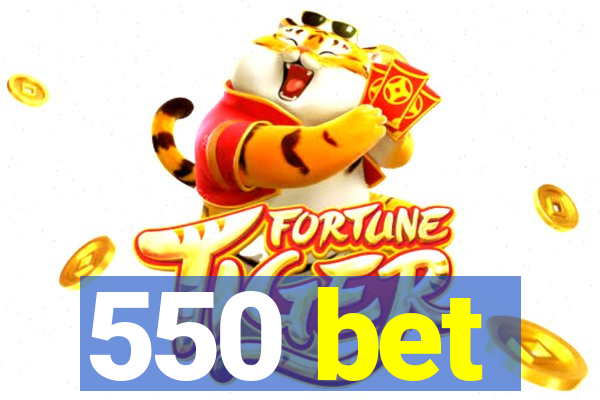 550 bet